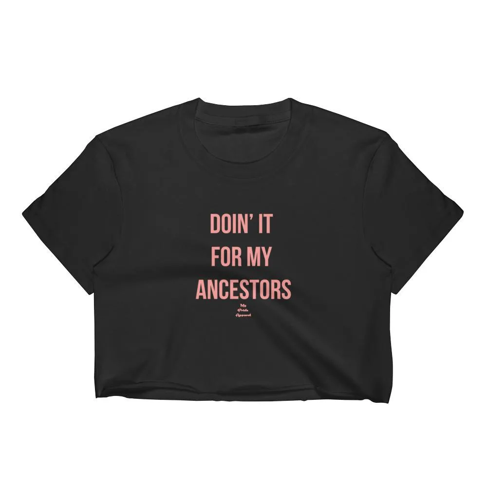 Doin' It For My Ancestors - Women's Crop Top